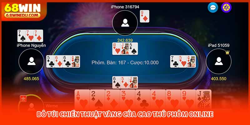 Bỏ túi chiến thuật vàng của cao thủ phỏm online